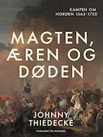 Magten, æren og døden. Kampen om Norden 1563-1720