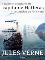 Voyages et aventures du capitaine Hatteras: Les Anglais au Pôle Nord