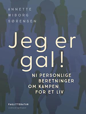 Jeg er gal! Ni personlige beretninger om kampen for et liv