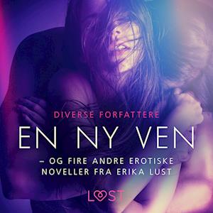 En ny ven – og fire andre erotiske noveller fra Erika Lust