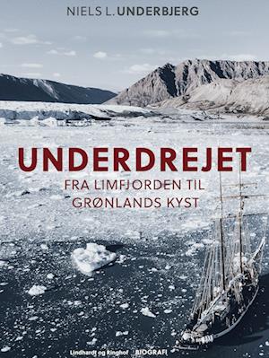 Underdrejet. Fra Limfjorden til Grønlands kyst