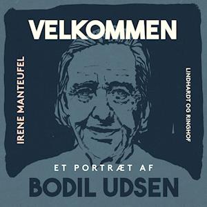 Velkommen. Et portræt af Bodil Udsen - Irene Manteufel - Lydbog