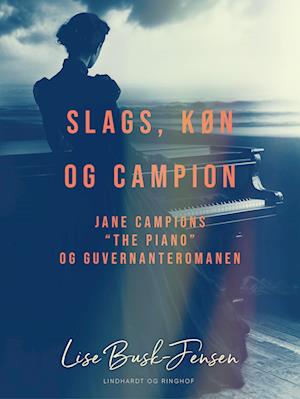 Slags, køn og Campion. Jane Campions "The Piano" og guvernanteromanen