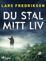 Du stal mitt liv