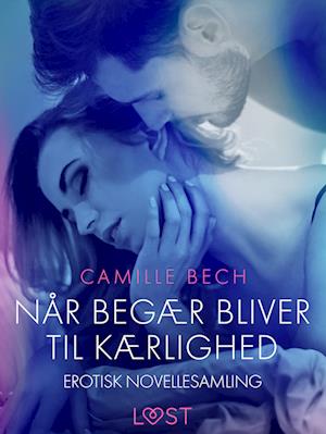 Når begær bliver til kærlighed – erotisk novellesamling