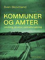 Kommuner og amter. Udvikling, struktur, centralforvaltning