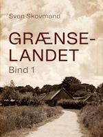 Grænselandet. Bind 1