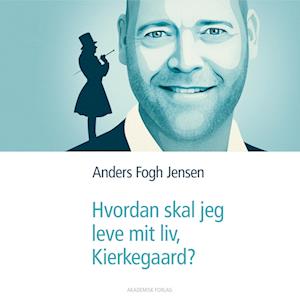 Hvordan skal jeg leve mit liv, Kierkegaard?