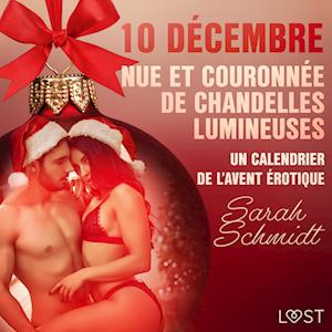 10 décembre : Nue et couronnée de chandelles lumineuses - un calendrier de l’Avent érotique