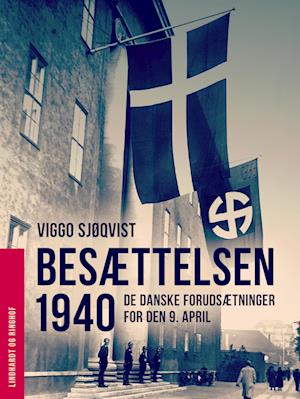 Besættelsen 1940. De danske forudsætninger for den 9. april