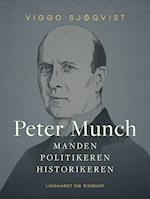Peter Munch. Manden, politikeren, historikeren