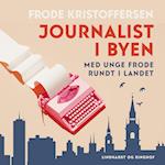 Journalist i byen. Med unge Frode rundt i landet