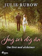 Jag ser dig än - Om livet med alzheimer