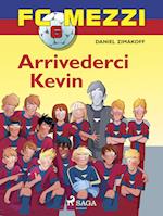 FC Mezzi 6 - Arrivederci Kevin