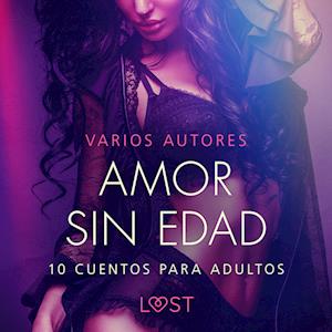 Amor sin edad: 10 cuentos para adultos