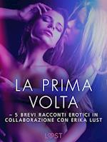 La prima volta - 5 brevi racconti erotici in collaborazione con Erika Lust