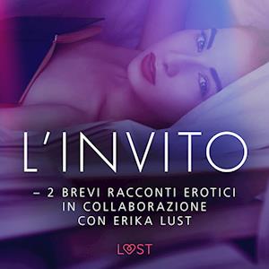 L’invito - 2 brevi racconti erotici in collaborazione con Erika Lust