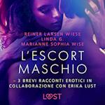 L’escort maschio - 3 brevi racconti erotici in collaborazione con Erika Lust
