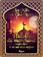 Histoire du marchand imprudent et de ses deux enfans