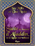 Suite de l’histoire d’Aladdin, ou la Lampe merveilleuse