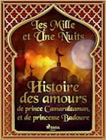 Histoire des amours de prince Camaralzaman, et de princesse Badoure