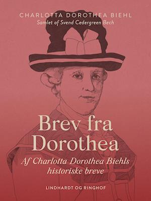 Brev fra Dorothea. Af Charlotta Dorothea Biehls historiske breve