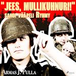 "Jees, mullikuhnuri!" sanoi vääpeli Ryhmy