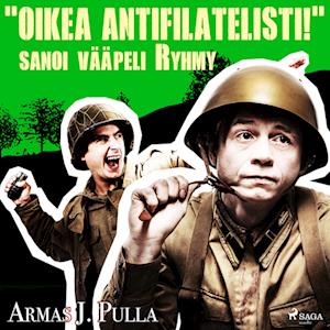 "Oikea antifilatelisti!" sanoi vääpeli Ryhmy