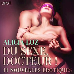 Du sexe, Docteur ! - 11 nouvelles érotiques