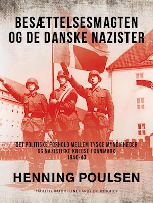 Besættelsesmagten og de danske nazister. Det politiske forhold mellem tyske myndigheder og nazistiske kredse i Danmark 1940-43