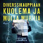 Diverssikauppiaan kuolema ja muita murhia