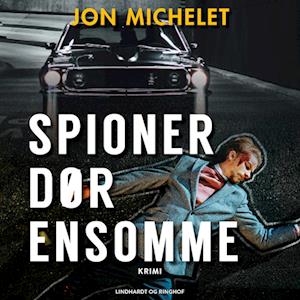 Spioner dør ensomme-Jon Michelet-Lydbog