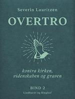 Overtro kontra kirken, videnskaben og graven. Bind 2