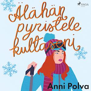 Älähän pyristele, kultaseni