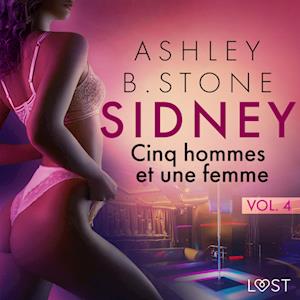 Sidney 4 : Cinq hommes et une femme - Une nouvelle érotique