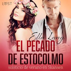 El pecado de Estocolmo: solsticio de verano en Skansen - una novela erótica