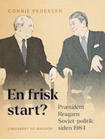 En frisk start? Præsident Reagans Sovjet-politik siden 1984