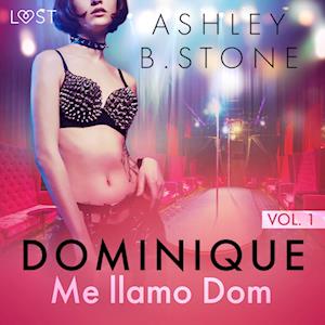 Dominique 1: Me llamo Dom - una novela erótica