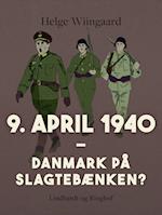 9. april 1940. Danmark på slagtebænken?