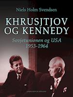 Khrusjtjov og Kennedy. Sovjetunionen og USA 1953-1964