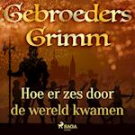 Hoe er zes door de wereld kwamen