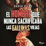 El hombre que nunca sacrificaba las gallinas viejas