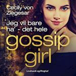Gossip Girl 3: Jeg vil bare ha' - det hele