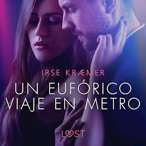 Un eufórico viaje en metro - un cuento corto erótico