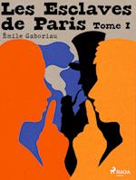 Les Esclaves de Paris -- Tome I