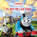 Thomas y sus amigos - El rey de las vías