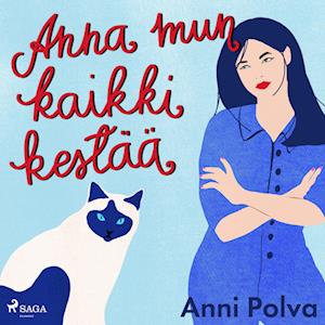 Anna mun kaikki kestää