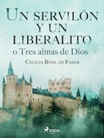 Un servilón y un liberalito o Tres almas de Dios