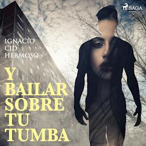 Y bailar sobre tu tumba