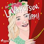 Lava kutsuu, Tippi